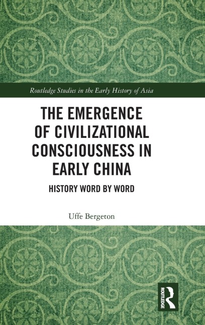 The Emergence of Civilizational Consciousness in Early China: History Word by Word