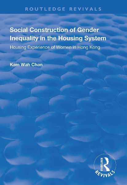 Social Construction of Gender Inequality in the Housing System: Housing Experience of Women in Hong Kong