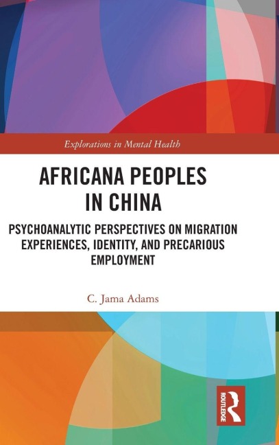 Africana People in China: Psychoanalytic Perspectives on Migration Experiences, Identity, and Precarious Employment
