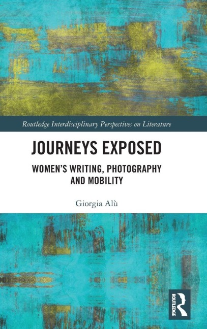 Journeys Exposed: Womens Writing, Photography, and Mobility