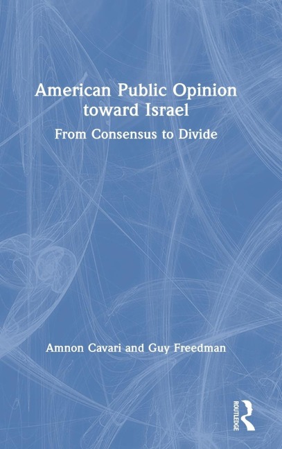 American Public Opinion toward Israel: From Consensus to Divide