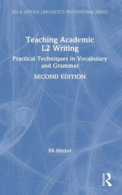 Teaching Academic L2 Writing: Practical Techniques in Vocabulary and Grammar