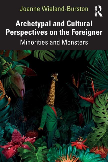Archetypal and Cultural Perspectives on the Foreigner: Minorities and Monsters