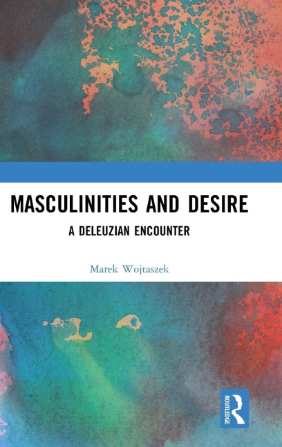 Masculinities and Desire: A Deleuzian Encounter