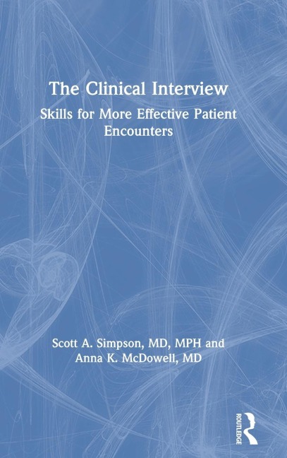 The Clinical Interview: Skills for More Effective Patient Encounters