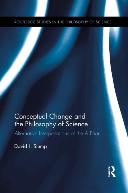 Conceptual Change and the Philosophy of Science: Alternative Interpretations of the A Priori
