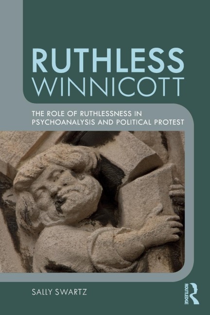 Ruthless Winnicott: The role of ruthlessness in psychoanalysis and political protest