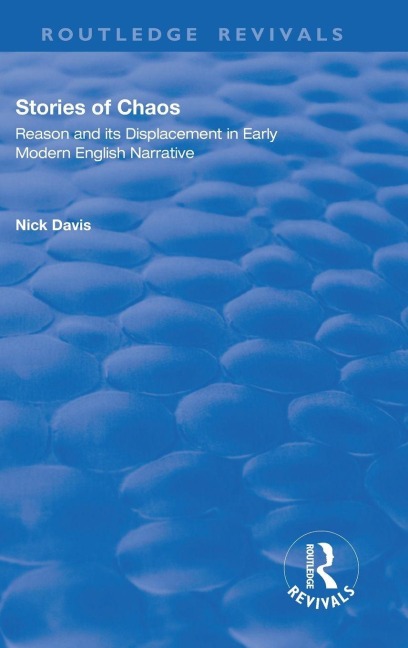 Stories of Chaos: Reason and its Displacement in Early Modern English Narrative
