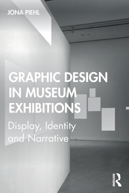 Graphic Design in Museum Exhibitions: Display, Identity and Narrative