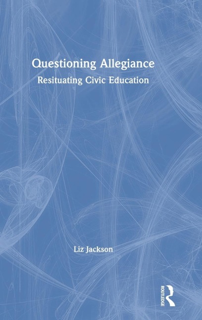 Questioning Allegiance: Resituating Civic Education