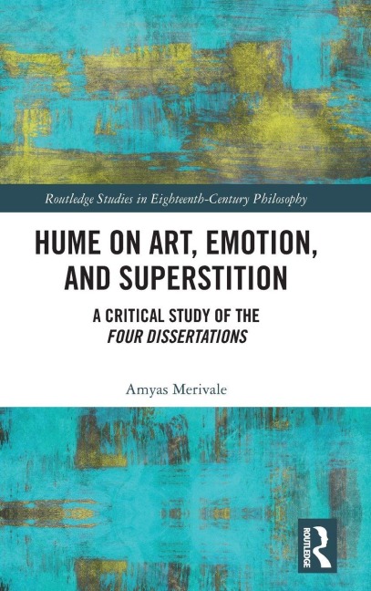 Hume on Art, Emotion, and Superstition: A Critical Study of the Four Dissertations