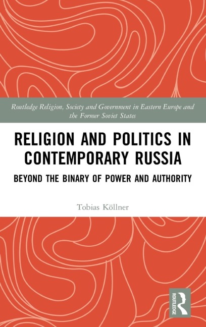 Religion and Politics in Contemporary Russia: Beyond the Binary of Power and Authority