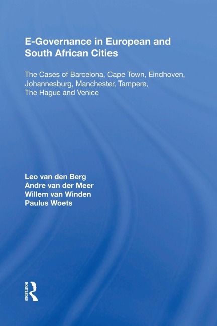E-Governance in European and South African Cities: The Cases of Barcelona, Cape Town, Eindhoven, Johannesburg, Manchester, Tampere, The Hague and Venice