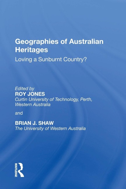 Geographies of Australian Heritages: Loving a Sunburnt Country?