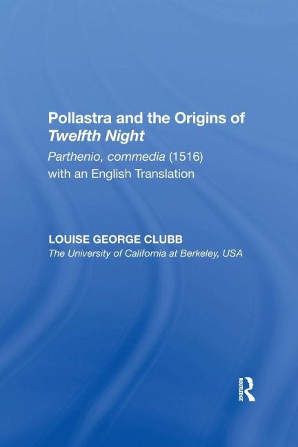 Pollastra and the Origins of Twelfth Night: Parthenio, commedia (1516) with an English Translation