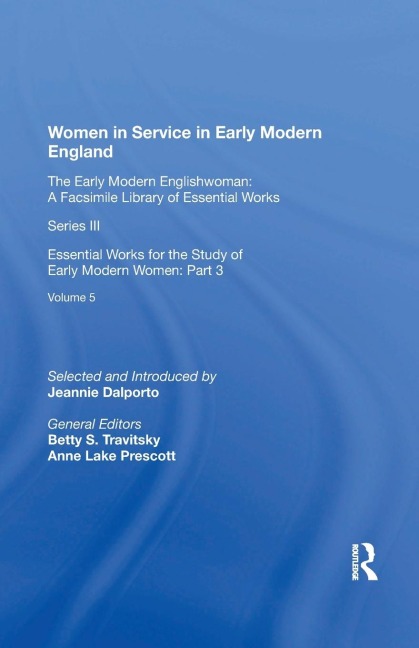 Women in Service in Early Modern England: Essential Works for the Study of Early Modern Women: Series III, Part Three, Volume 5