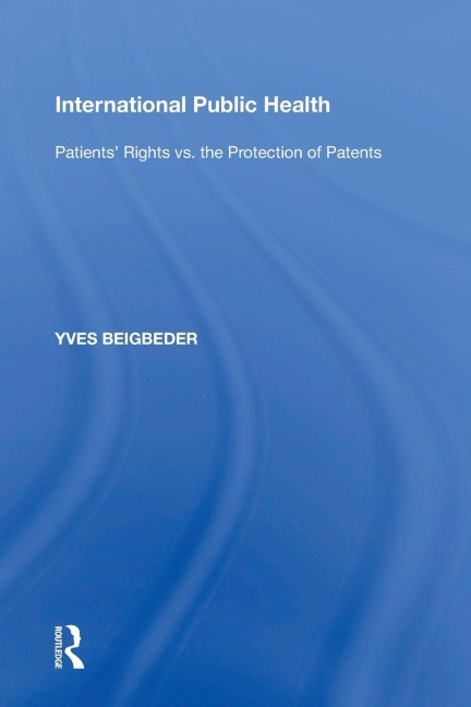 International Public Health: Patients Rights vs. the Protection of Patents