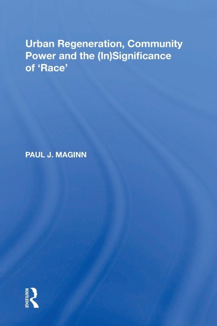 Urban Regeneration, Community Power and the (In)Significance of Race