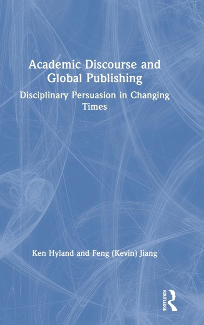 Academic Discourse and Global Publishing: Disciplinary Persuasion in Changing Times