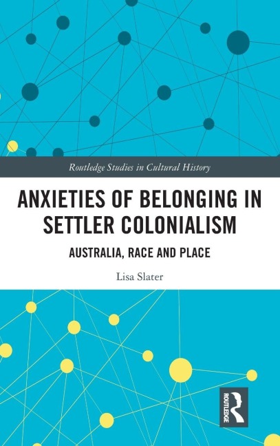 Anxieties of Belonging in Settler Colonialism: Australia, Race and Place