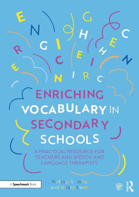 Enriching Vocabulary in Secondary Schools: A Practical Resource for Teachers and Speech and Language Therapists