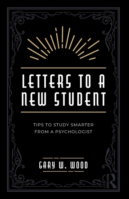 Letters to a New Student: Tips to Study Smarter from a Psychologist