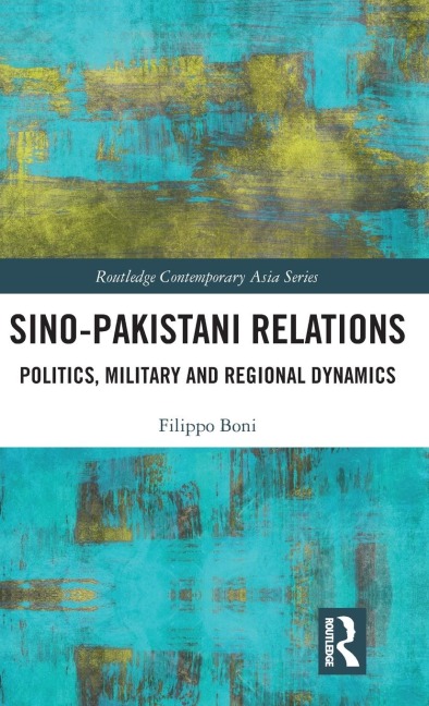 Sino-Pakistani Relations: Politics, Military and Regional Dynamics