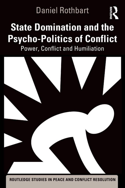 State Domination and the Psycho-Politics of Conflict: Power, Conflict and Humiliation