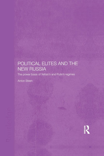 Political Elites and the New Russia: The Power Basis of Yeltsins and Putins Regimes