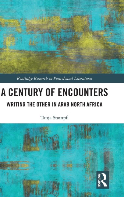 A Century of Encounters: Writing the Other in Arab North Africa