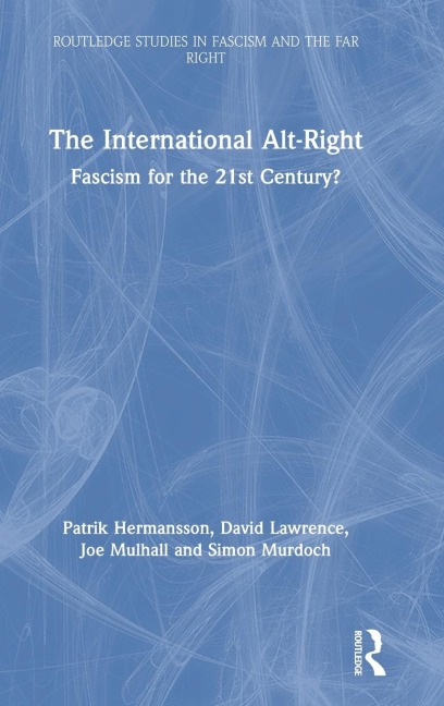 The International Alt-Right: Fascism for the 21st Century?