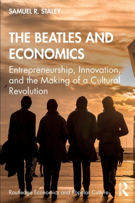 The Beatles and Economics: Entrepreneurship, Innovation, and the Making of a Cultural Revolution