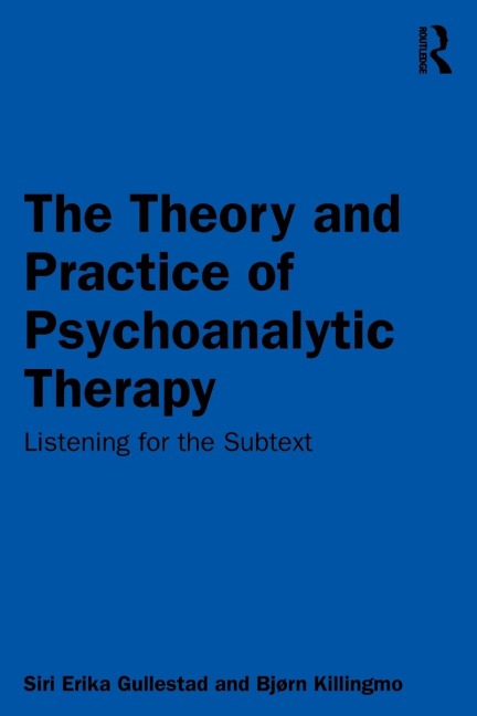 The Theory and Practice of Psychoanalytic Therapy: Listening for the Subtext