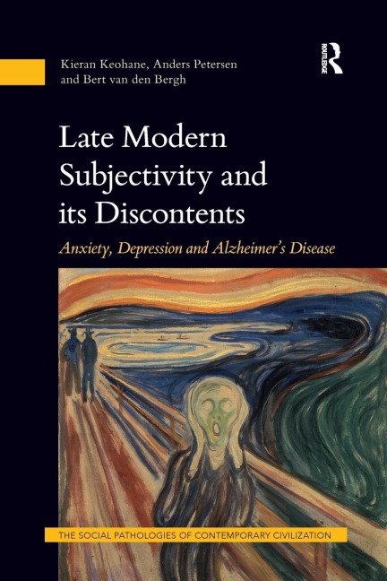 Late Modern Subjectivity and its Discontents: Anxiety, Depression and Alzheimers Disease