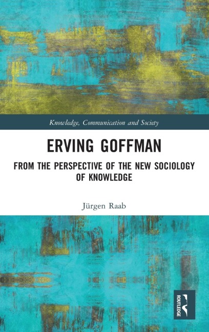 Erving Goffman: From the Perspective of the New Sociology of Knowledge