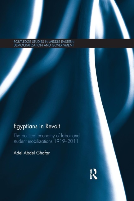Egyptians in Revolt: The Political Economy of Labor and Student Mobilizations 1919-2011