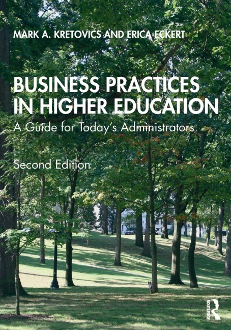 Business Practices in Higher Education: A Guide for Todays Administrators