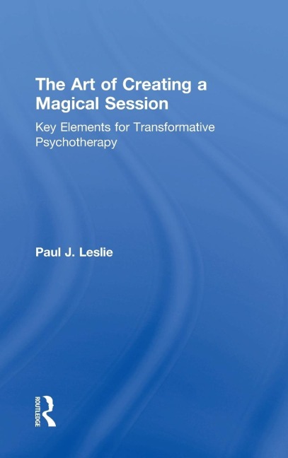 The Art of Creating a Magical Session: Key Elements for Transformative Psychotherapy