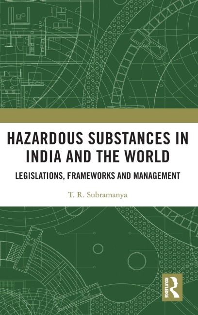 Hazardous Substances in India and the World: Legislations, Frameworks and Management