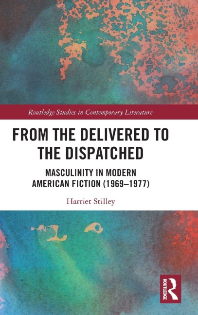 From the Delivered to the Dispatched: Masculinity in Modern American Fiction (1969-1977)