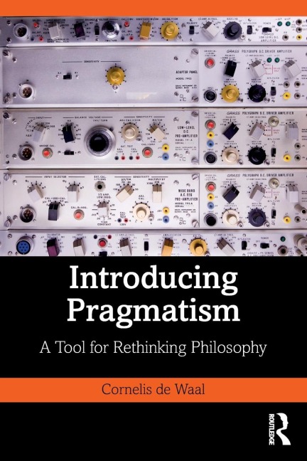 Introducing Pragmatism: A Tool for Rethinking Philosophy