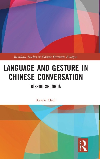Language and Gesture in Chinese Conversation: B¿sh¿u-shu¿huà
