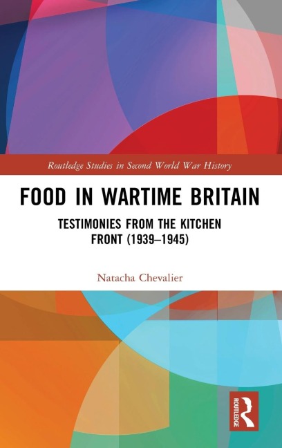 Food in Wartime Britain: Testimonies from the Kitchen Front (1939-1945)