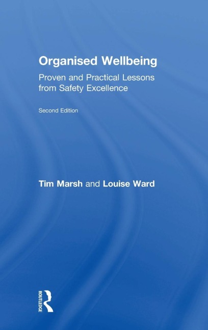 Organised Wellbeing: Proven and Practical Lessons from Safety Excellence