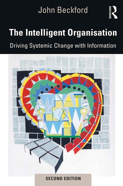 The Intelligent Organisation: Driving Systemic Change with Information