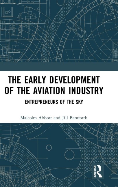 The Early Development of the Aviation Industry: Entrepreneurs of the Sky