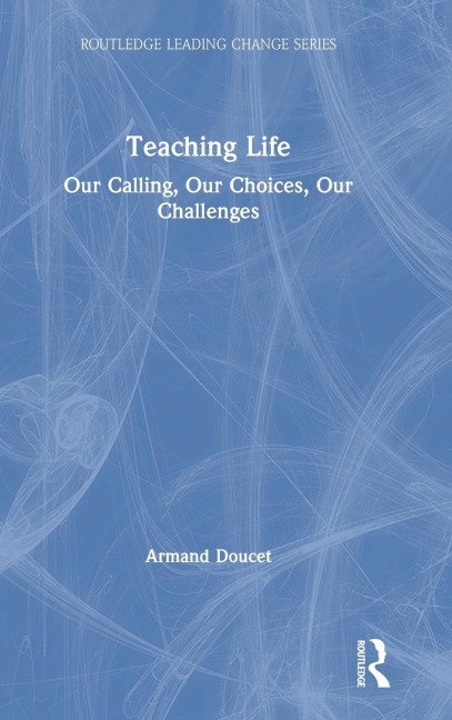 Teaching Life: Our Calling, Our Choices, Our Challenges