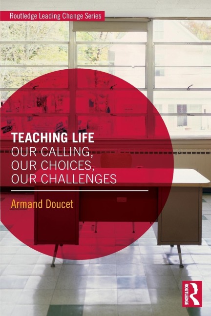 Teaching Life: Our Calling, Our Choices, Our Challenges