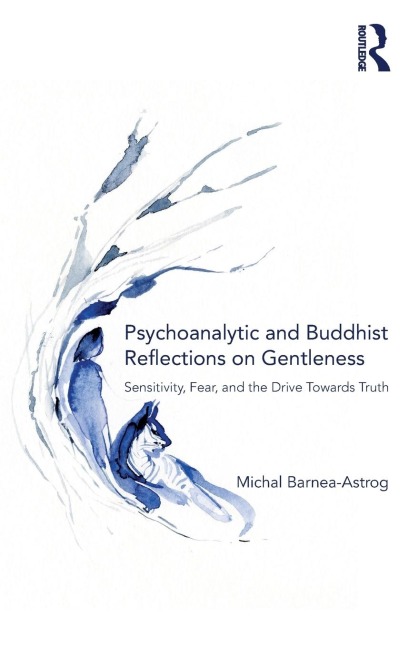 Psychoanalytic and Buddhist Reflections on Gentleness: Sensitivity, Fear and the Drive Towards Truth