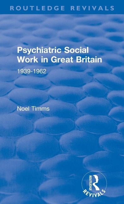 Psychiatric Social Work in Great Britain: 1939-1962